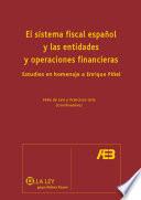 El sistema fiscal español y las entidades y operaciones financieras