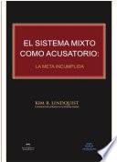 El Sistema Mixto como Acusatorio: la Meta Incumplida