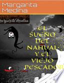 EL SUEÑO DEL NAHUAL Y EL VIEJO PESCADOR