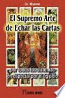 El supremo arte de echar las cartas : por todos los sistemas