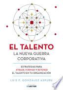 El talento: la nueva guerra corportativa