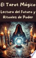 El Tarot Mágico: Lectura del Futuro y Rituales de Poder