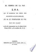 El Templo de La Paz, Loa que en celebridad del Cumple años de nuestro Augusto Soberano el Sr. J. Fernando El VII, (que dios guarde) se ha de representar en el coliséo de la Cruz el dia 14 e octubre de 1815