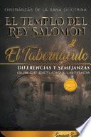 El Templo del Rey Salomón y el Tabernáculo, Diferencias y Semejanzas