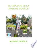 EL TEÓLOGO DE LA NUBE DE GOOGLE