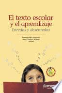El texto escolar y el aprendizaje. Enredos y desenredos 2 ed.