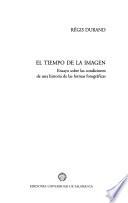 El tiempo de la imagen. Ensayo sobre las condiciones de una historia de las formas fotográficas