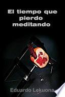 El tiempo que pierdo meditando