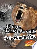 El Tigre Dientes de Sable/Sabertooth Cat