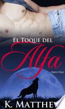 El Toque del Alfa: Parte Tres
