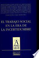 El trabajo social en la era de la incertidumbre. Actas del I Congreso de estudiantes de Trabajo Social celebrado en Salamanca el 26 y 27 de noviembre 1999
