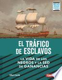 Libro El Tráfico de Esclavos (the Slave Trade): La Vida de Los Negros Y La sed de Ganancias (Black Lives and the Drive for Profit)