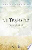 EL TRANSITO: VIDA MAS ALLA DE LA VIDA Y EXPERIENCIAS CERCANAS A LA MUERTE