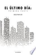 El último día: Primera parte