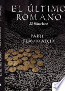 El último romano Parte 1: Flavio Aecio (epub)