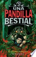 El último vampiro (Serie Una pandilla bestial 4)