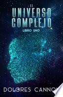 El Universo complejo Libro uno