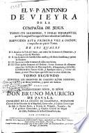 El V. P. Antonio de Vieyra de la Compañia de Jesus, todos sus sermones, y obras diferentes