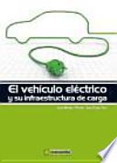 El vehículo eléctrico y su infraestructura de carga