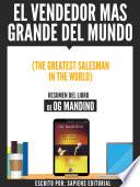 El Vendedor Mas Grande Del Mundo (The Greatest Salseman In The World) - Resumen Del Libro De Og Mandino