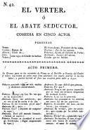 El Verter, Ó El Abate Seductor. Comedia En Cinco Actos