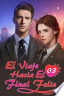 El Viaje Hacia El Final Feliz 3