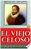 EL VIEJO CELOSO (THE JEALOUS OLD MAN) BY MIGUEL DE CERVANTES