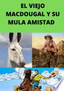 EL VIEJO MACDOUGAL Y SU MULA AMISTAD