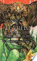 El Vuelo de un Águila hacia la Gloria