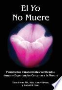 El Yo No Muere: Fenómenos Paranormales Verificados durante Experiencias Cercanas a la Muerte