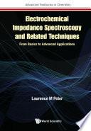 Electrochemical Impedance Spectroscopy And Related Techniques: From Basics To Advanced Applications