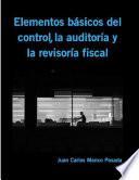 ELEMENTOS BÁSICOS DEL CONTROL, LA AUDITORÍA Y LA REVISORÍA FISCAL