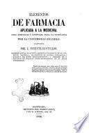Elementos de farmacia aplicada a la medicina obra aprobada i adoptada para la ensen̿anza por la Universidad de Chile compuesta por J. Vincente Bustillos