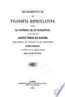 Elementos de filosofía especulativa segun las doctrinas de los escolásticos y singularmente de Santo Tomás de Aquino, 1