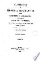 Elementos de filosofía especulativa segun las doctrinas de los escolásticos y singularmente de Santo Tomás de Aquino, 2