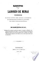 Elementos de laboreo de minas, precedidos de algunas nociones sobre jeognosía i la descripción de varios criaderos de minerales, tanto de España como de otros reinos de Europa
