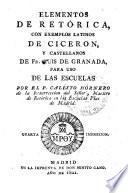 Elementos de retórica con exemplos latinos de Ciceron y castellanos de Fr. Luis de Granada para uso de las escuelas
