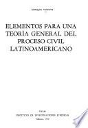 Elementos para una teoría general del proceso civil latinoamericano