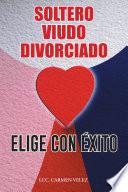 ELIGE CON ÉXITO “SOLTERO, VIUDO O DIVORCIADO”