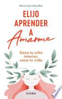 Elijo aprender a amarme (Edición mexicana)