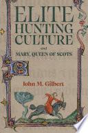 Elite Hunting Culture and Mary, Queen of Scots