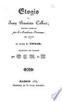 Elogio de Juan Bautista Colbert ; discurso premiado por la Academia Francesa en 1773