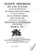 Elogios historicos de los santos, con los misterios de nuestro Señor Jesu-Christo y festividades de la Santissima Virgen para todo el año