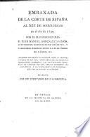 Embaxada de la corte de España al rey de Marruecos en el año de 1799 por el plenipotenciario D. Juan Manuel Gonzalez Salmón ...