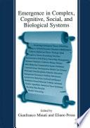 Emergence in Complex, Cognitive, Social, and Biological Systems