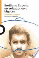 Emiliano Zapata, Un Sonador Con Bigotes / Emiliano Zapata, a Dreamer with a Mustache (Serie Naranja) Spanish Edition