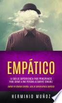 Empático: La guía de supervivencia para principiantes para curar a una persona altamente sensible (Empath in Spanish Español: Guia de supervivencia empática)