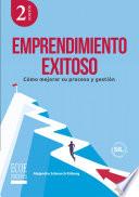 Emprendimiento exitoso. Cómo mejorar su proceso y gestión - 2da edición