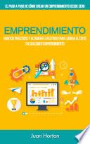 Emprendimiento: Hábitos prácticos y altamente efectivos para lograr el éxito en cualquier emprendimiento(El paso a paso de cómo crear un emprendimiento desde cero)