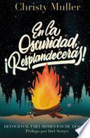 En la oscuridad, ¡Resplandecerás!